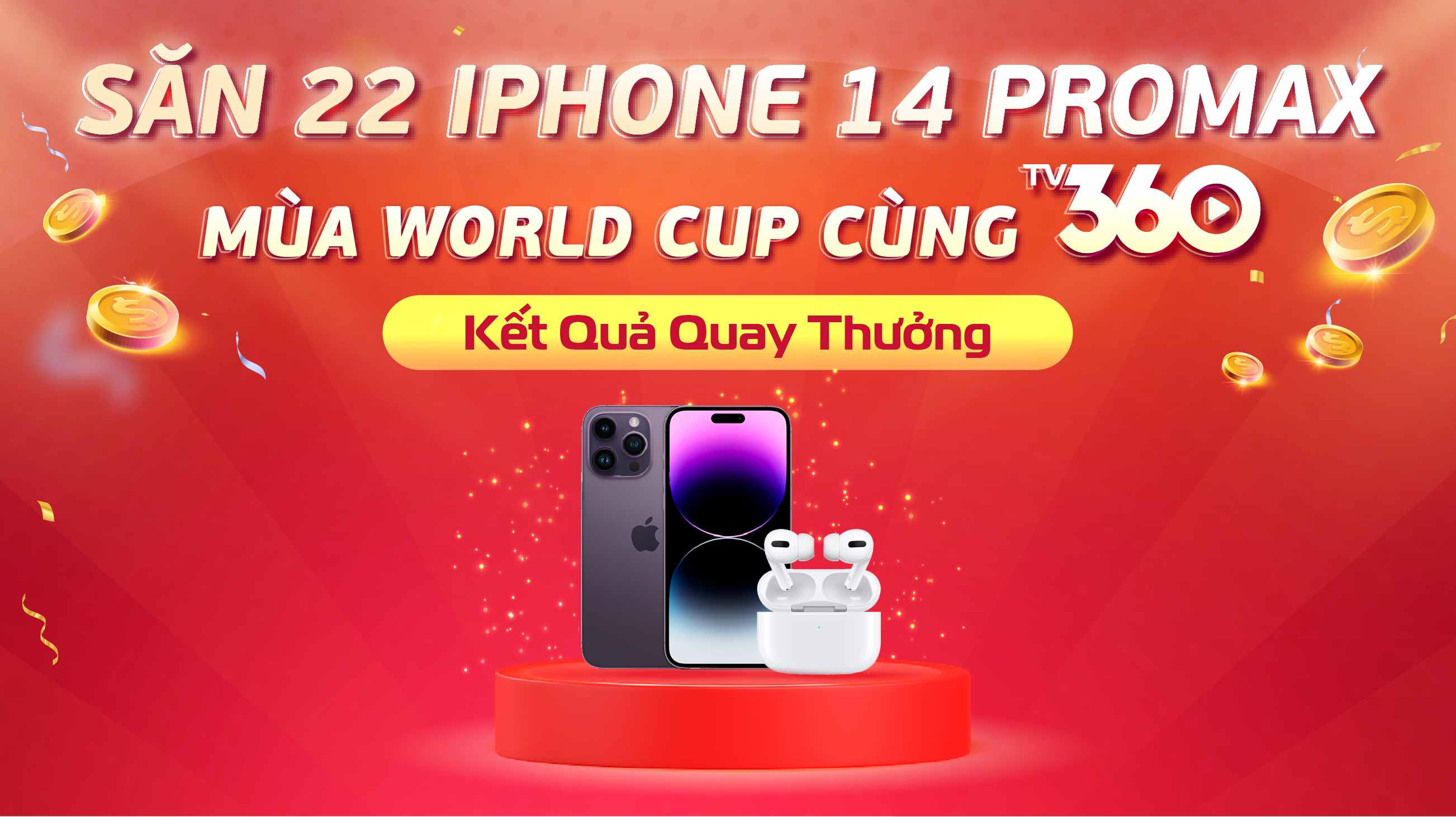 CÔNG BỐ KẾT QUẢ CHƯƠNG TRÌNH “SĂN 22 IPHONE 14 PROMAX MÙA WORLD CUP CÙNG TV360”