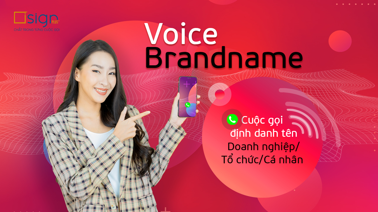 Voice Brand Name – Cuộc gọi định danh tên Doanh nghiệp/ tổ chức/ cá nhân nhằm nâng tầm thương hiệu đến với khách hàng tiềm năng.
