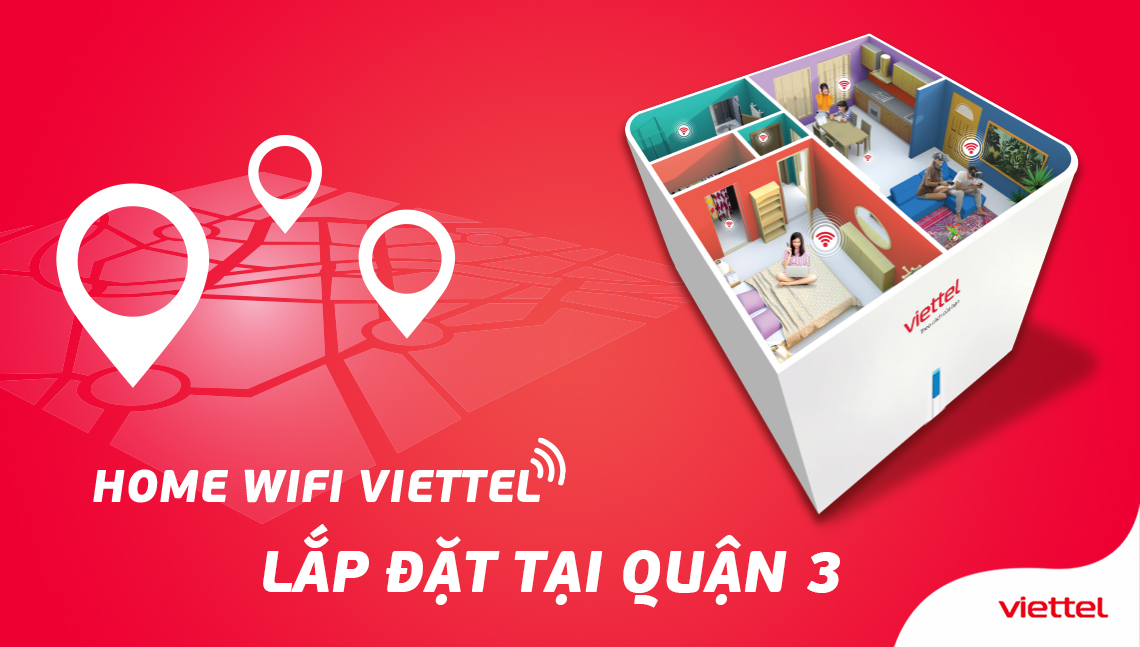 LẮP ĐẶT WIFI VIETTEL QUẬN 3 THÔNG TIN VỀ GIÁ CƯỚC, HOTLINE VÀ NƠI ĐĂNG KÝ