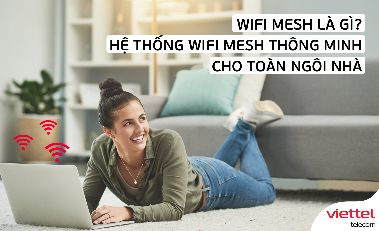 Wifi Mesh thông minh của Viettel được nâng cấp lên một tầm cao mới. Không chỉ phủ rộng nhà cửa, wifi Mesh thông minh còn đem đến tốc độ kết nối ấn tượng, ổn định và đa dạng tính năng giúp quản lý kết nối một cách dễ dàng. Xem hình ảnh để trải nghiệm khả năng của wifi Mesh thông minh.