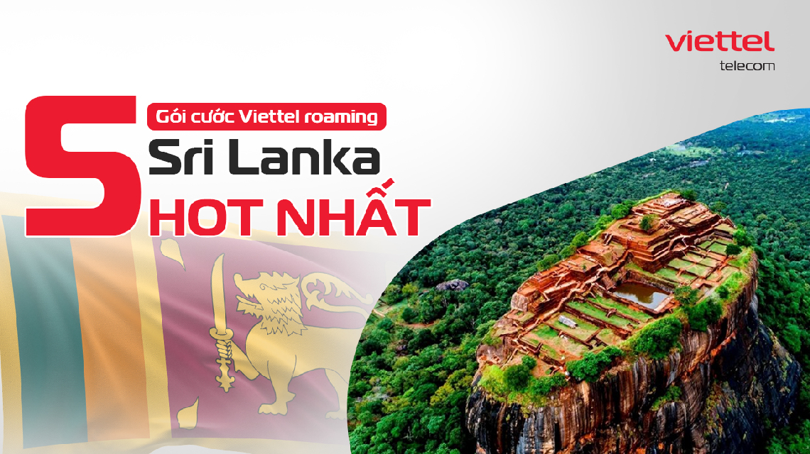 5 gói cước roaming Sri Lanka tiết kiệm, ưu đãi của Viettel