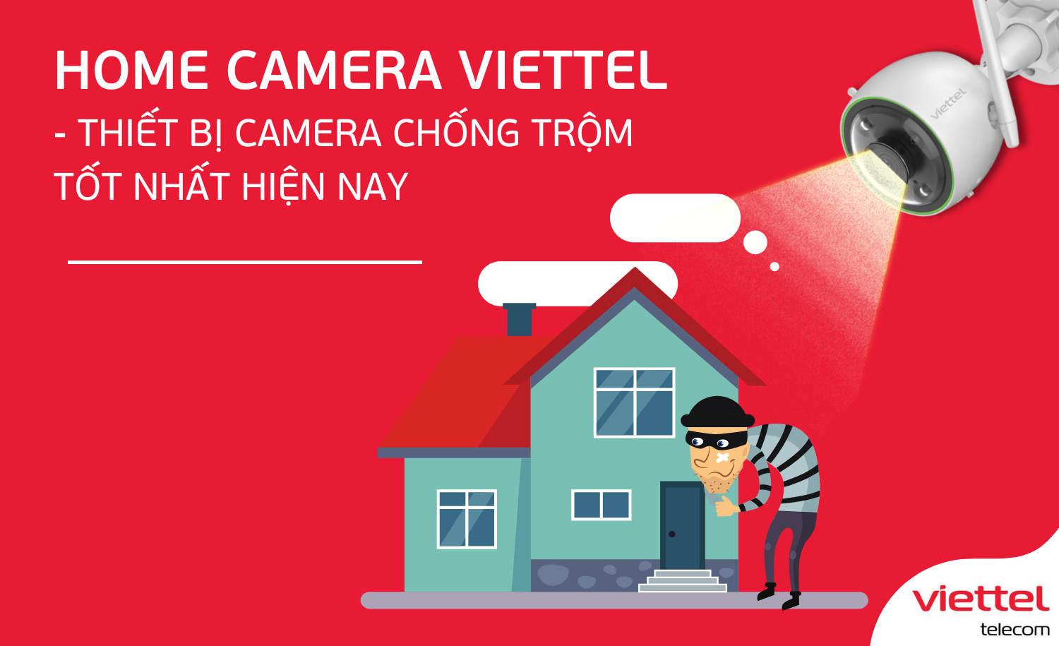 Home Camera Viettel - Thiết bị Camera chống trộm tốt nhất hiện nay