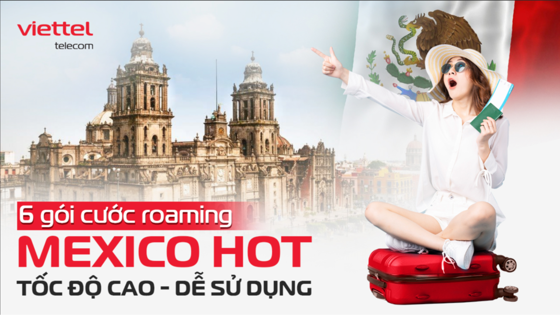 Khám phá 6 gói cước roaming Mexico HOT, tốc độ cao, dễ sử dụng